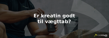 Er kreatin godt til vægttab?